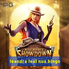 leandra leal nua bingo